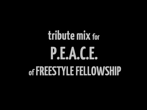 Tribute Mix for P.E.A.C.E. of Freestyle Fellowship