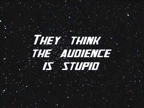 They think the audience is stupid.