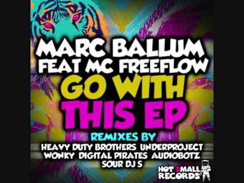Marc Ballum Feat MC Freeflow - Go With This (Audiobotz Remix) Clip.wmv
