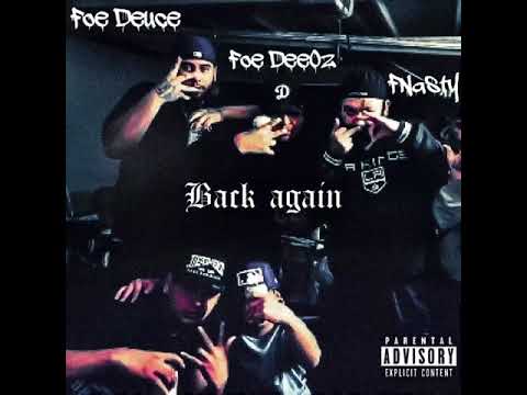 Foe Deuce x FoeDeeOz x FNasty - Back Again