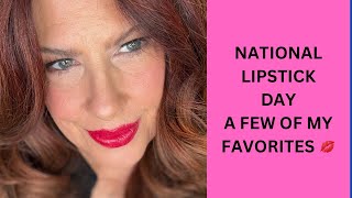 NATIONAL LIPSTICK DAY JUST A FEW FAVORITES