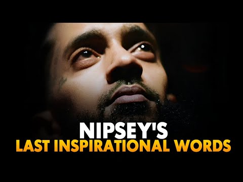 Nipsey Hussle's Final Message: Words To Live By