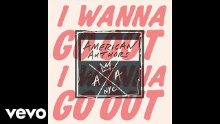 American Authors - I Wanna Go Out (Audio)