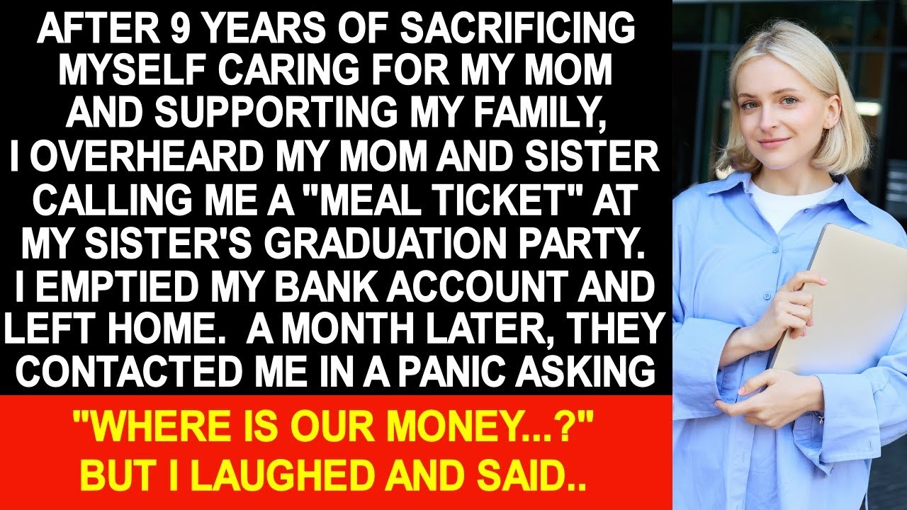 Overheard my family making fun of me and calling me a "meal ticket" at my sister's graduation party