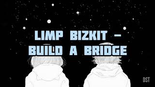 Limp Bizkit - Build A Bridge (Sub Español/Lyrics)