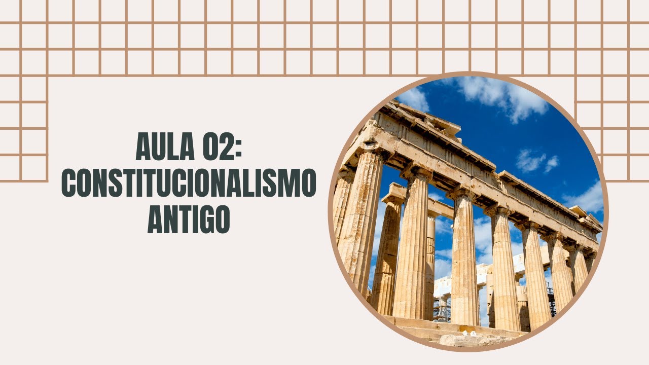 AULA 02: CONSTITUCIONALISMO ANTIGO