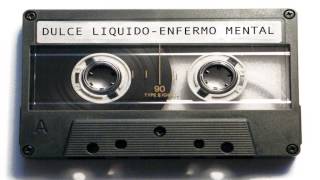 Dulce Liquido - Enfermo Mental  (Demo Tape1994 )