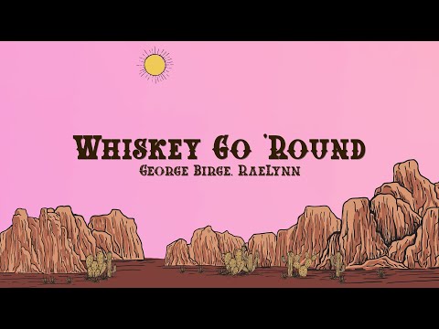 George Birge, RaeLynn - Whiskey Go 'Round (Lyrics)