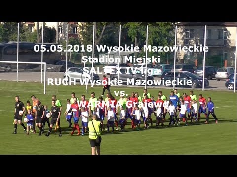 05.05.2018 SALTEX IV liga RUCH Wysokie Mazowieckie - WARMIA Grajewo
