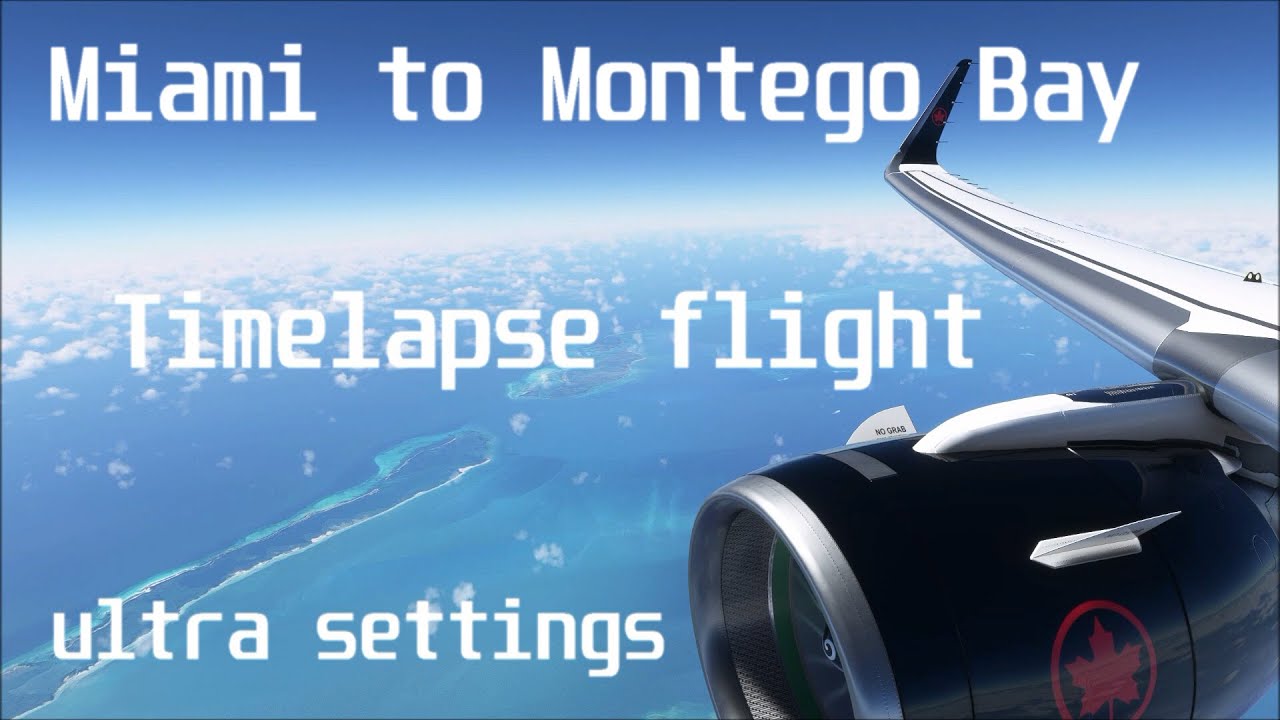 Microsoft Flight Simulator 2020 Timelapse Flight Miami to Montego Bay