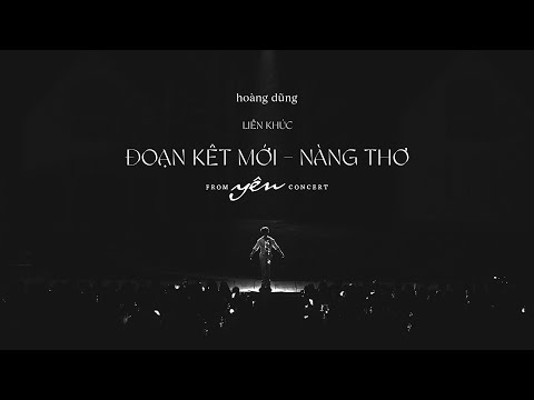 HOÀNG DŨNG - LK ĐOẠN KẾT MỚI - NÀNG THƠ | YÊN CONCERT