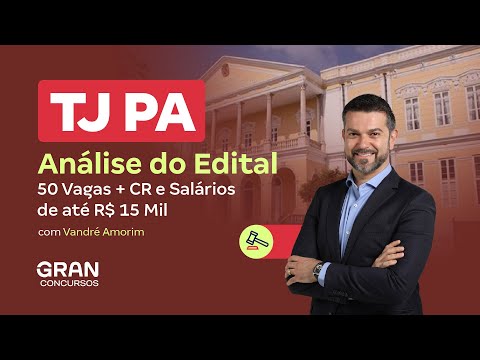 Concurso TJ PA | Análise do Edital: 50 Vagas + CR e Salários de até R$ 15 Mil com Vandré Amorim