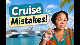 DON’T Makes These First Time Cruise Mistakes!
