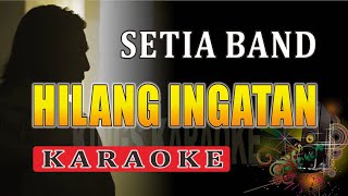 Download lagu Setia Band - Hilang Ingatan (Karaoke) mp3 Download lagu Setia Band - Hilang Ingatan (Karaoke) mp3