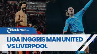 Liga Inggris: Jadwal Pekan 29, Manchester City vs Liverpool, Newcastle vs Man United