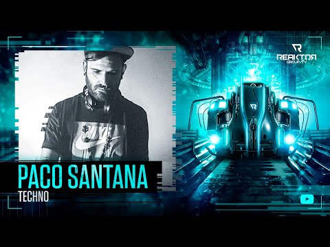 🔵 ReaktorGroupTV 📺:   🔹️PACO SANTANA / 🔊 Techno