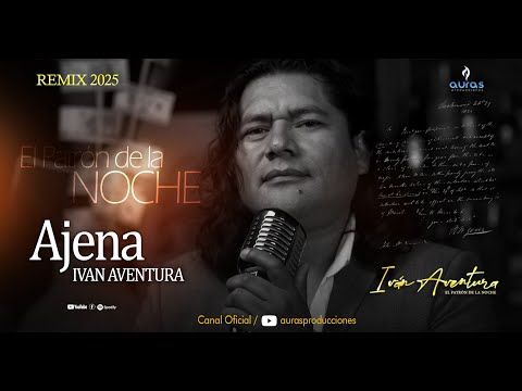 Iván Aventura - Ajena / REMIX 2025 (Video Oficial) Auras Pro