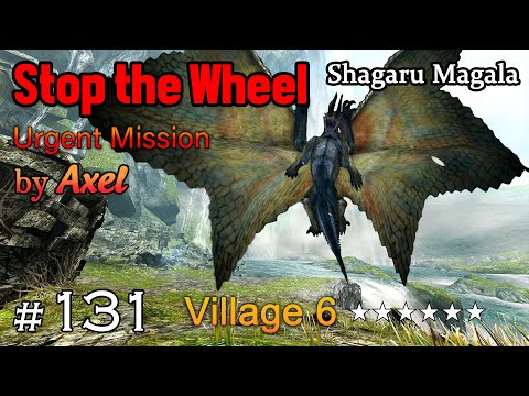 MHGU Chapter 131 Village 6 ★ STOP THE WHEEL Hunt Mission Shagaru Magala Urgent Quest Gameplay