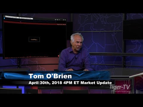 April 30th 4PM ET Market Update with Tom O'Brien on TFNN