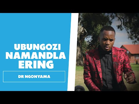 Ubungozi Namandla Ering - Dr Ngonyama