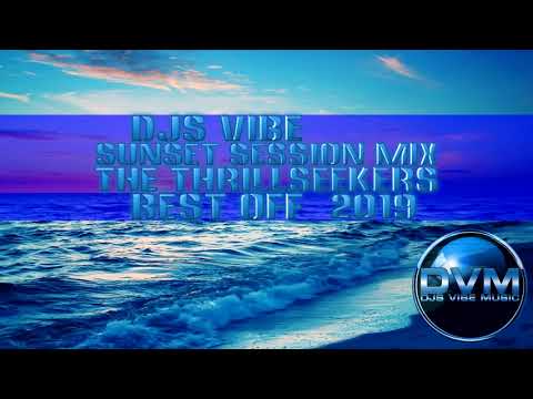 Djs Vibe - Sunset Session Mix 2019 (The Thrillseekers Best Off)