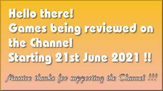 Hello there!  The Games being covered on the Channel starting 21st June 2021 are..