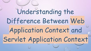 Download the video "Understanding the Difference Between Web Application Context and Servlet Application Context"