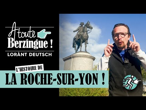 L'histoire de La Roche-sur-Yon... A Toute Berzingue !