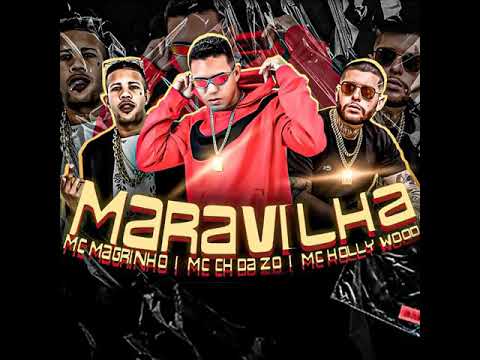MC CH DA ZO E MC HOLLY WOOO E MC MAGRINHO MARAVILHA (sem vinheta)