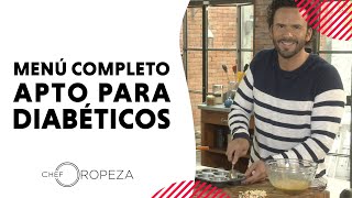 Recetas completas aptas para diabéticos | #ChefOropeza
