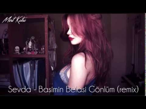 Sevda - Başımın Belası Gönlüm (remix)