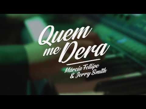 Márcia Fellipe e Jerry Smith - Quem me dera