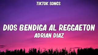 Adrian Diaz - DIOS BENDIGA AL REGGAETON (Lyrics) T