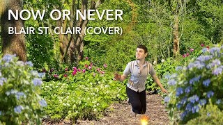 Now or Never - Blair St. Clair (Cover) Music Video