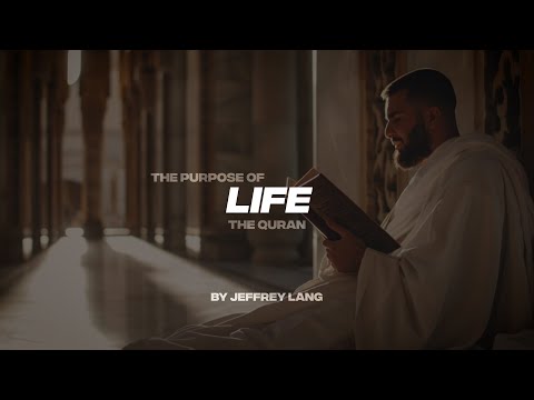 THE PURPOSE OF LIFE | EXPLAINED BY THE QURAN