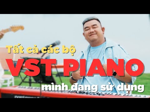 Tất cả các bộ VST Piano mình đang sử dụng