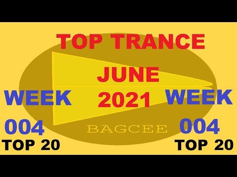 Bagcee top trance June 2021 Week 004