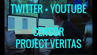YouTube and Twitter Censor Project Veritas EXPLAINED