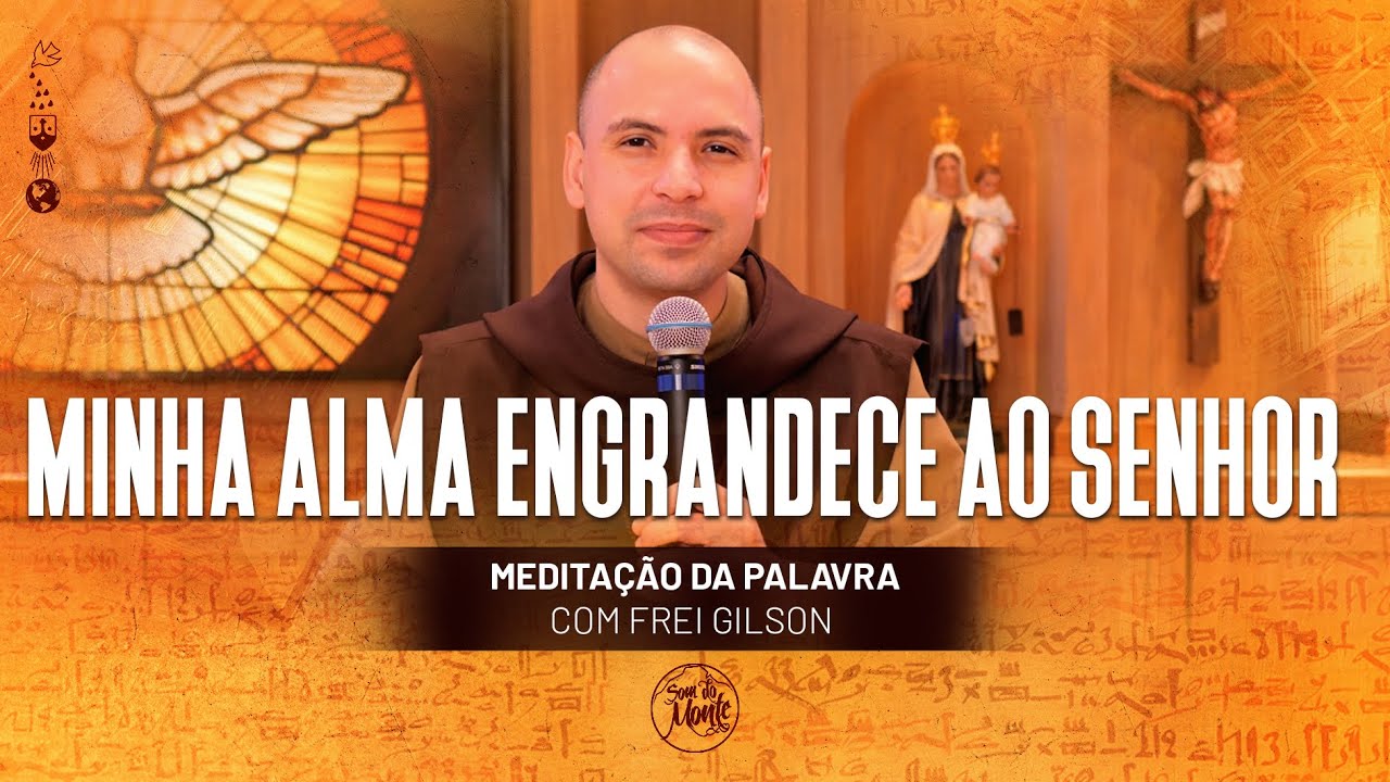 Minha alma engrandece ao Senhor | (Lc 1, 46-55) #454 - Meditação da Palavra