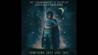 The Chainsmokers & Coldplay - Something Just Like This (Jaxx & Vega X SaberZ Festival Mix)