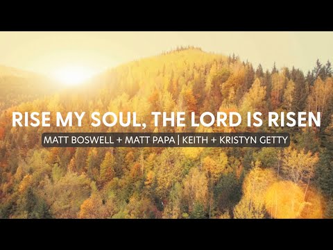 Rise My Soul, The Lord Is Risen (Lyric Video) - Matt Papa, Matt Boswell, Keith & Kristyn Getty