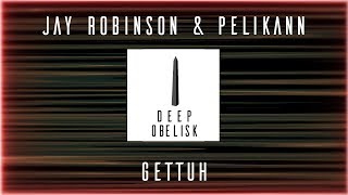 Jay Robinson & Pelikann - GETTUH
