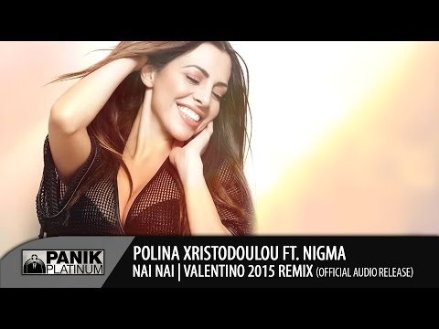 Πωλίνα Χριστοδούλου - Νάι Νάι feat. Nigma (Valentino 2015 Remix)