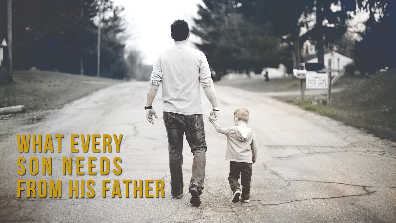 What Every Son Needs From His Father