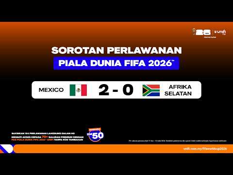 MEXICO 2 - 0 AFRIKA SELATAN | SOROTAN PIALA DUNIA FIFA 2026™️ #UnifiTV