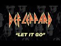 Def Leppard - Let It Go - HQ Audio - Lyrics