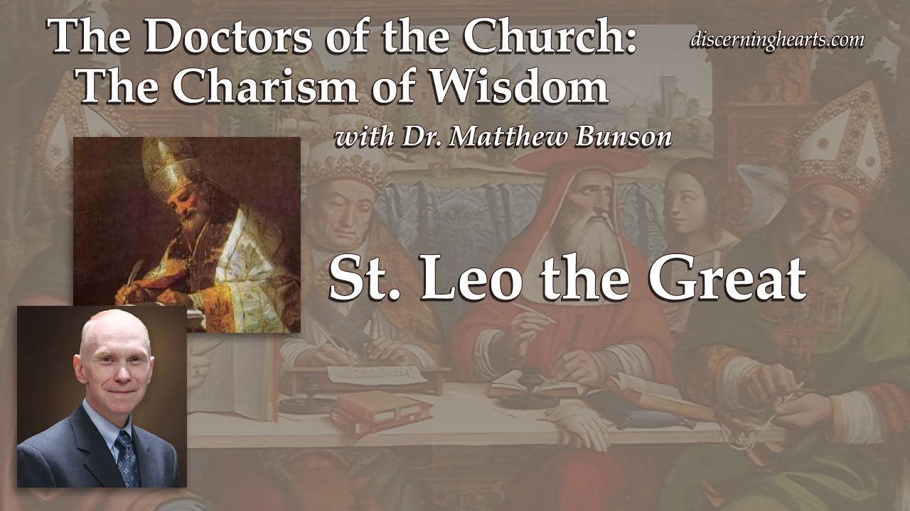 St. Leo the Great – The Doctors of the Church with Dr. Matthew Bunson