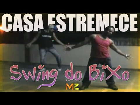 Casa Estremece - Swing do P | Swing do Bixo | Axé das Antigas | Coreografia