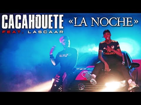 Cacahouete - La Noche feat. Lascaar (Clip Officiel)