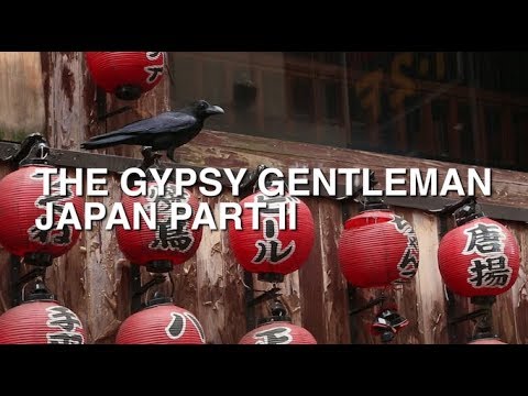 The Gypsy Gentleman | Japan | Part II